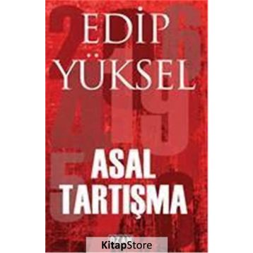 ASAL TARTIŞMA - EDIP YÜKSEL