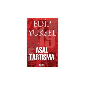 ASAL TARTIŞMA - EDIP YÜKSEL