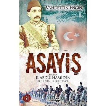 ASAYIŞ SULTAN II. ABDÜLHAMIDIN İÇ GÜVENLIK POLITIKASI - VAHDETTIN ENGIN