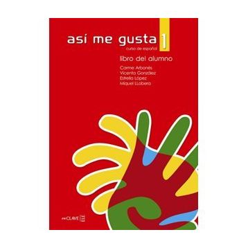 ASI ME GUSTA 1 LIBRO DEL ALUMNO (DERS KITABI) - C. ARBONES;E. LOPEZ;M. LOBERA;V. GONZALES