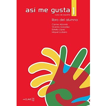 ASI ME GUSTA 1 LIBRO DEL ALUMNO (DERS KITABI) - C. ARBONES;E. LOPEZ;M. LOBERA;V. GONZALES