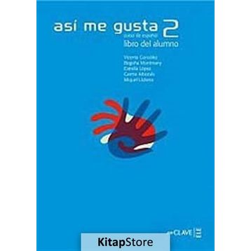 ASI ME GUSTA 2 LIBRO DEL ALUMNO (DERS KITABI) İSPANYOLCA ORTA SEVIYE - C. ARBONES;E. LOPEZ;M. LOBERA;V. GONZALES
