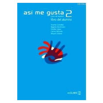 ASI ME GUSTA 2 LIBRO DEL ALUMNO (DERS KITABI) İSPANYOLCA ORTA SEVIYE - C. ARBONES;E. LOPEZ;M. LOBERA;V. GONZALES