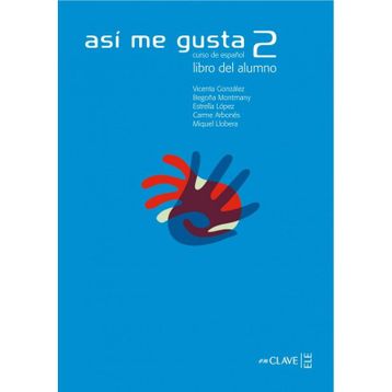 ASI ME GUSTA 2 LIBRO DEL ALUMNO (DERS KITABI) İSPANYOLCA ORTA SEVIYE - C. ARBONES;E. LOPEZ;M. LOBERA;V. GONZALES