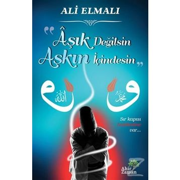 Aşık Değilsin Aşkın İçindesin - Ali Elmalı