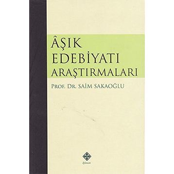 Aşık Edebiyatı Araştırmaları - Prof. Dr. Saim Sakaoğlu