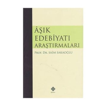 Aşık Edebiyatı Araştırmaları - Prof. Dr. Saim Sakaoğlu