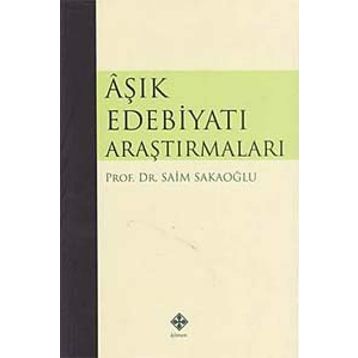 Aşık Edebiyatı Araştırmaları - Prof. Dr. Saim Sakaoğlu