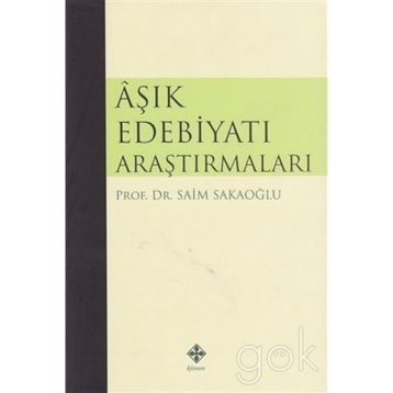 Aşık Edebiyatı Araştırmaları - Prof. Dr. Saim Sakaoğlu