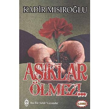 AŞIKLAR ÖLMEZ - KADIR MISIROĞLU
