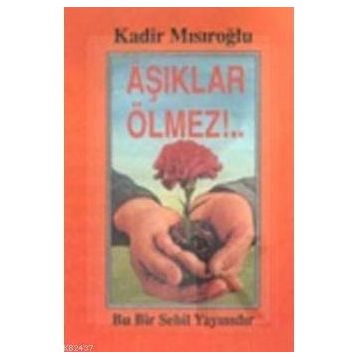 AŞIKLAR ÖLMEZ - KADIR MISIROĞLU