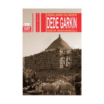 Aşıkların Dilinden Dede Garkın - Hüseyin Dedekargınoğlu