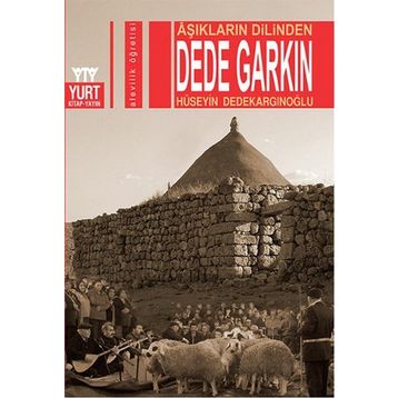 Aşıkların Dilinden Dede Garkın - Hüseyin Dedekargınoğlu
