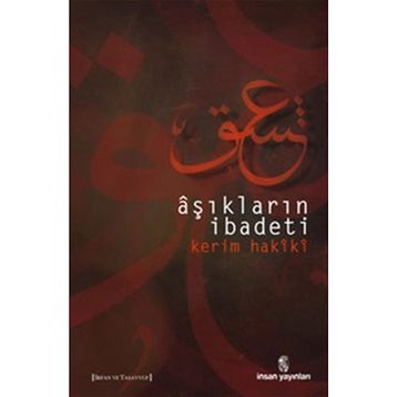 AŞIKLARIN İBADETİ - KERIM HAKÎKÎ