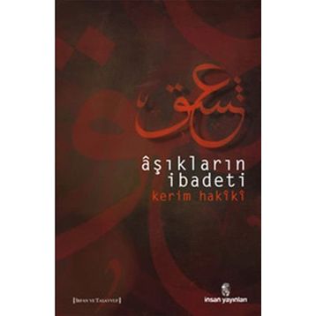 AŞIKLARIN İBADETİ - KERIM HAKÎKÎ