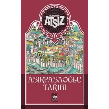 AŞIKPAŞAOĞLU TARIHI - NIHAL ATSIZ