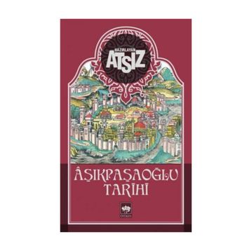 AŞIKPAŞAOĞLU TARIHI - NIHAL ATSIZ