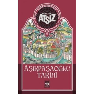 AŞIKPAŞAOĞLU TARIHI - NIHAL ATSIZ