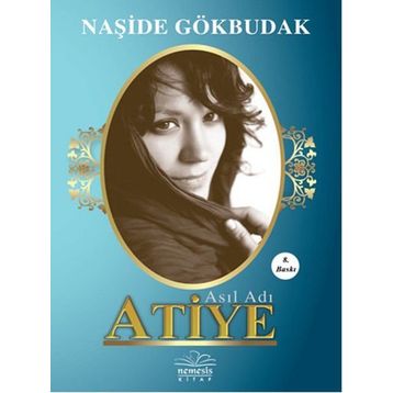 Asıl Adı Atiye - Naşide Gökbudak
