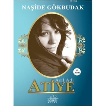 Asıl Adı Atiye - Naşide Gökbudak