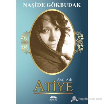 Asıl Adı Atiye - Naşide Gökbudak