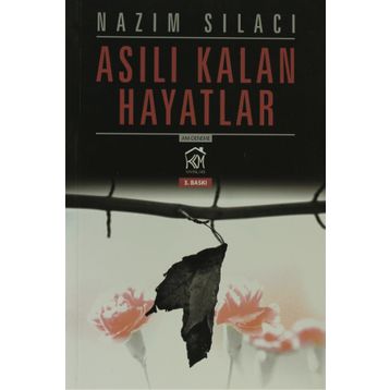 Asılı Kalan Hayatlar - Nazım Sılacı