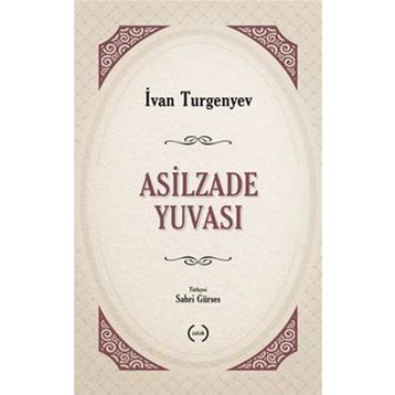 ASILZADE YUVASI - IVAN SERGEYEVİÇ TURGENYEV