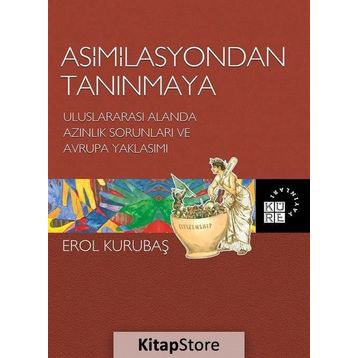 Asimilasyondan Tanınmaya - Erol Kurubaş