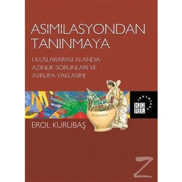 Asimilasyondan Tanınmaya - Erol Kurubaş