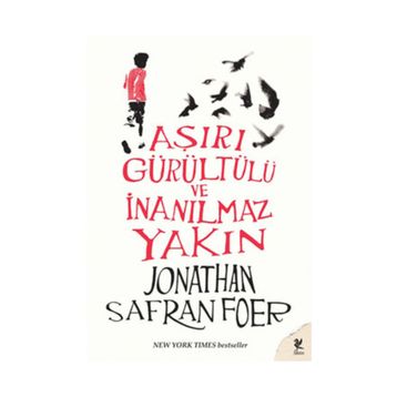 AŞIRI GÜRÜLTÜLÜ VE İNANILMAZ YAKIN - JONATHAN SAFRAN FOER