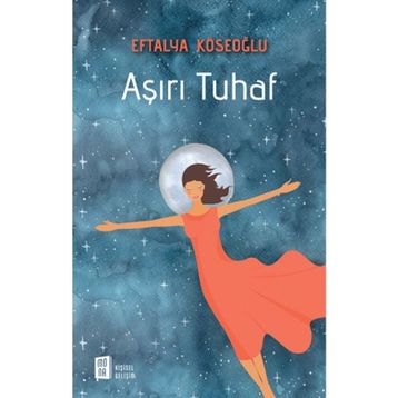 Aşırı Tuhaf - Eftalya Köseoğlu