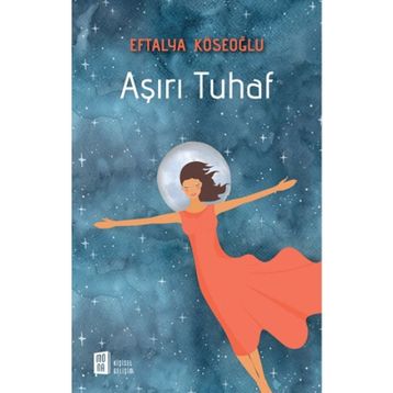 Aşırı Tuhaf - Eftalya Köseoğlu