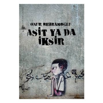 ASIT YA DA İKSIR - ONUR BEHRAMOĞLU