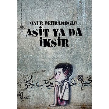 ASIT YA DA İKSIR - ONUR BEHRAMOĞLU