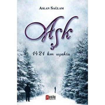 AŞK 1421 KM UZAKTA - ASLAN SAĞLAM