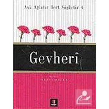 AŞK AĞLATIR DERT SÖYLETİR 4 GEVHERÎ - NURETTIN ALBAYRAK