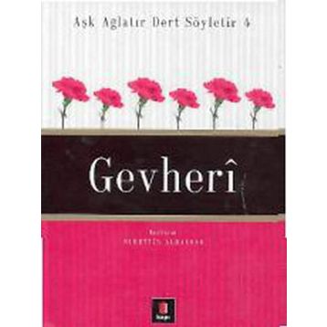 AŞK AĞLATIR DERT SÖYLETİR 4 GEVHERÎ - NURETTIN ALBAYRAK
