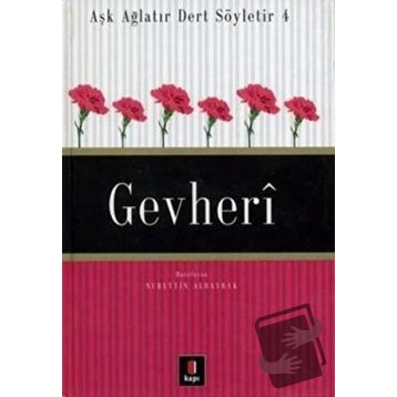 AŞK AĞLATIR DERT SÖYLETİR 4 GEVHERÎ - NURETTIN ALBAYRAK