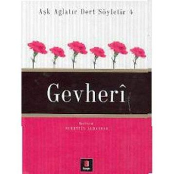 AŞK AĞLATIR DERT SÖYLETİR 4 GEVHERÎ - NURETTIN ALBAYRAK