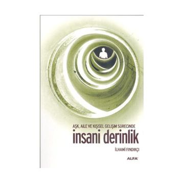 AŞK, AILE VE KİŞİSEL GELİŞİM SÜRESİNCE İNSANİ DERINLIK - İLHAMİ FINDIKÇI