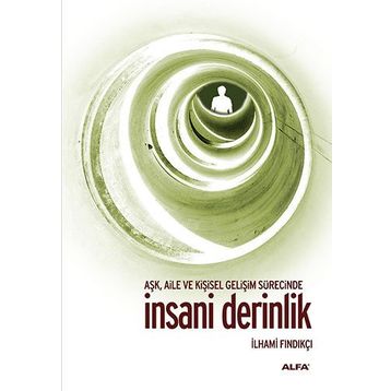 AŞK, AILE VE KİŞİSEL GELİŞİM SÜRESİNCE İNSANİ DERINLIK - İLHAMİ FINDIKÇI