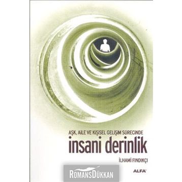 AŞK, AILE VE KİŞİSEL GELİŞİM SÜRESİNCE İNSANİ DERINLIK - İLHAMİ FINDIKÇI