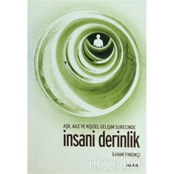 AŞK, AILE VE KİŞİSEL GELİŞİM SÜRESİNCE İNSANİ DERINLIK - İLHAMİ FINDIKÇI