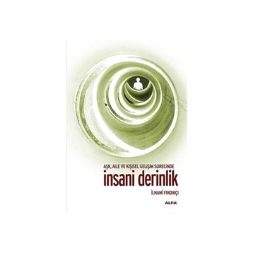 AŞK, AILE VE KİŞİSEL GELİŞİM SÜRESİNCE İNSANİ DERINLIK - İLHAMİ FINDIKÇI