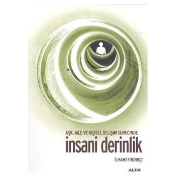 AŞK, AILE VE KİŞİSEL GELİŞİM SÜRESİNCE İNSANİ DERINLIK - İLHAMİ FINDIKÇI