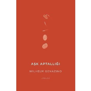 Aşk Aptallığı - Wilhelm Genazino