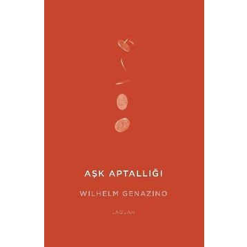 Aşk Aptallığı - Wilhelm Genazino