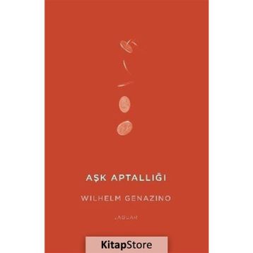 Aşk Aptallığı - Wilhelm Genazino