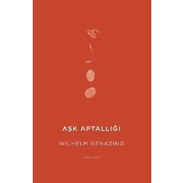 Aşk Aptallığı - Wilhelm Genazino
