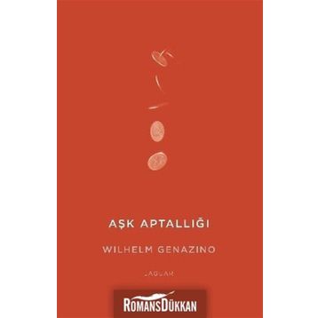 Aşk Aptallığı - Wilhelm Genazino
